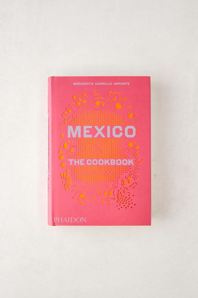 Mexico: The Cookbook By Margarita Carrillo Arronte