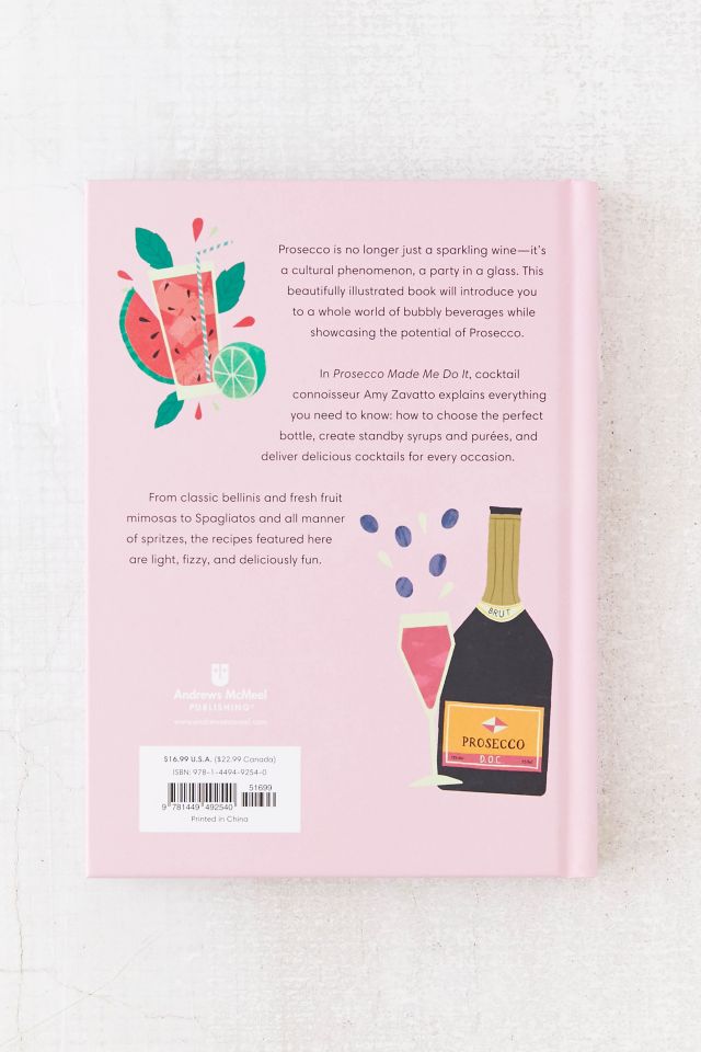 Prosecco Made Me Do It: 60 Seriously Sparkling Cocktails By Amy Zavatto #3