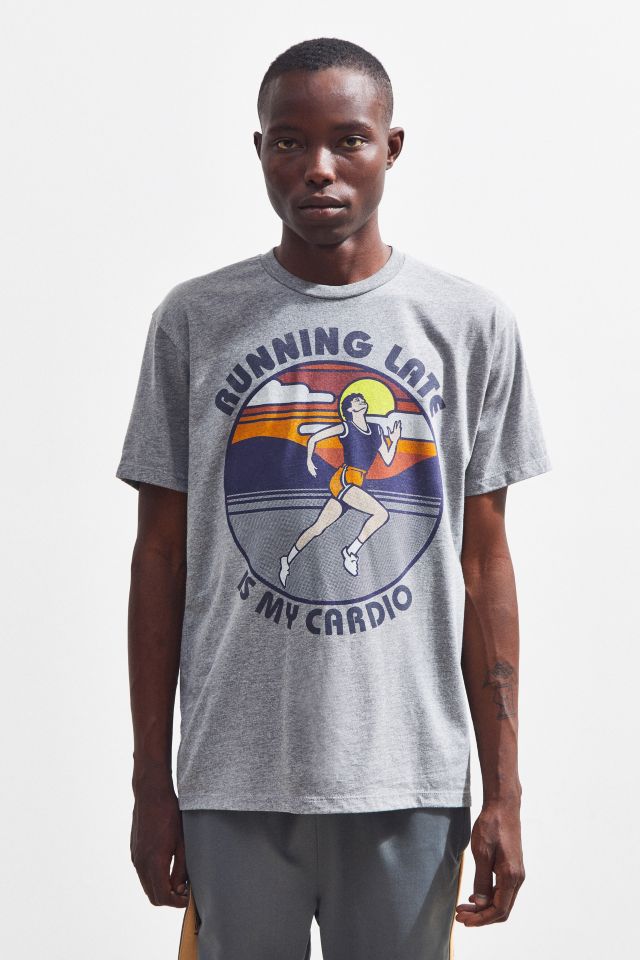 Running Late Is My Cardio Tee #1