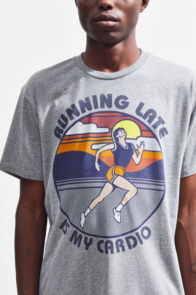 Running Late Is My Cardio Tee #3