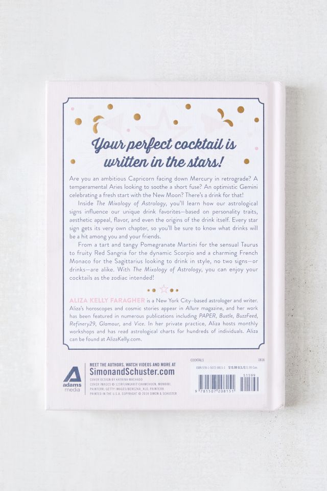 The Mixology of Astrology: Cosmic Cocktail Recipes for Every Sign By Aliza Kelly Faragher #1