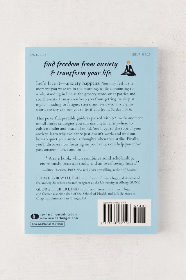 Anxiety Happens: 52 Ways to Find Peace of Mind By John P. Forsyth PhD & Georg H. Eifert PhD #1