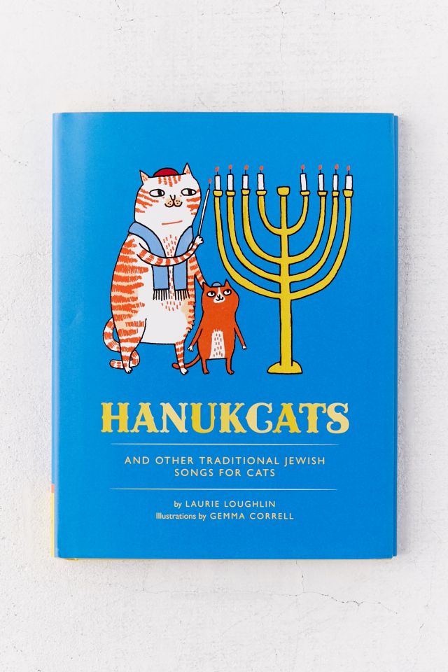 Hanukcats: and Other Traditional Jewish Songs for Cats By Laurie Loughlin 
