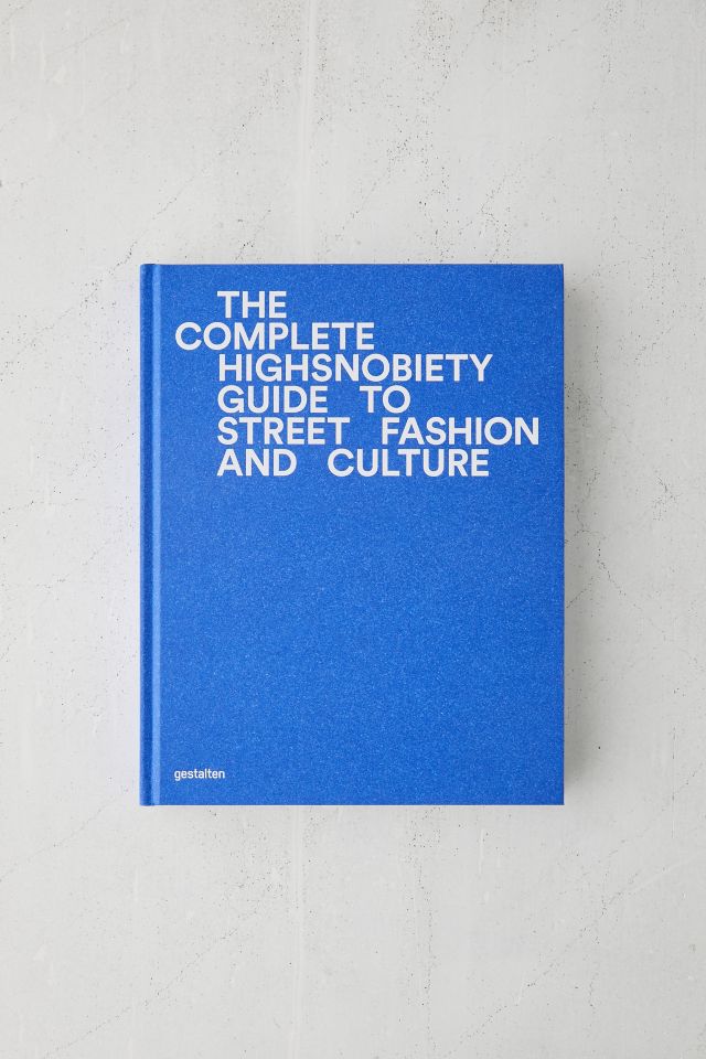 The Incomplete: Highsnobiety Guide to Street Fashion and Culture By Gestalten #2