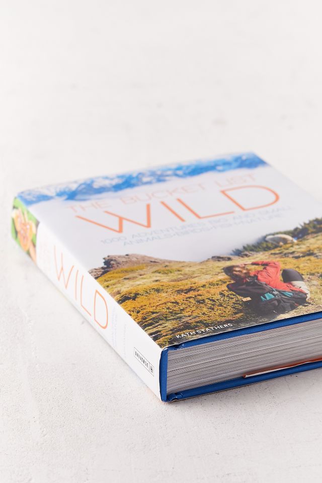 The Bucket List: Wild: 1000 Adventures Big and Small: Animals, Birds, Fish, Nature By Kath Stathers #2
