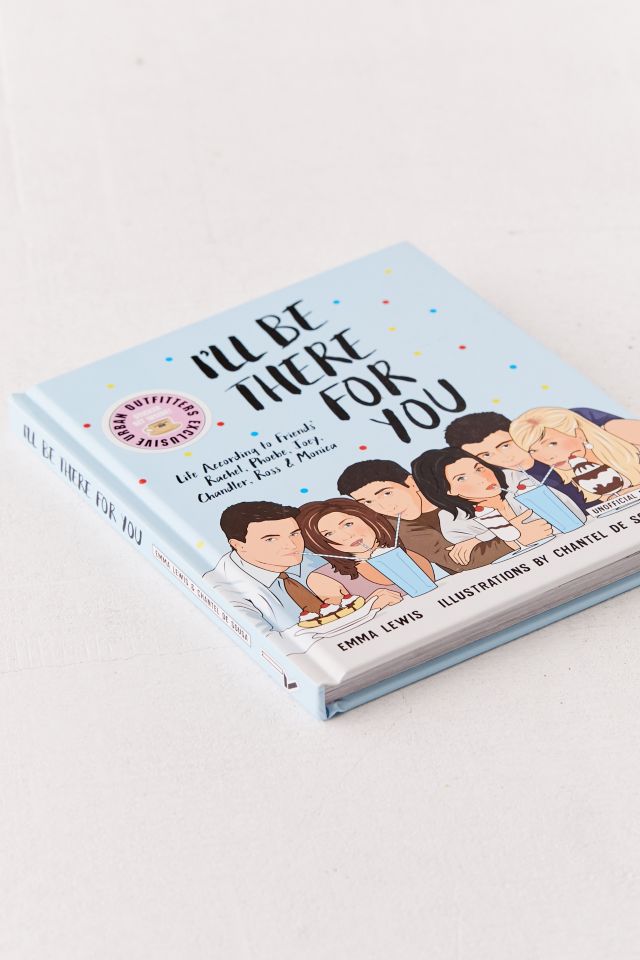 I’ll Be There For You: Life according to Friends’ Rachel, Phoebe, Joey, Chandler, Ross & Monica By Emma Lewis #2