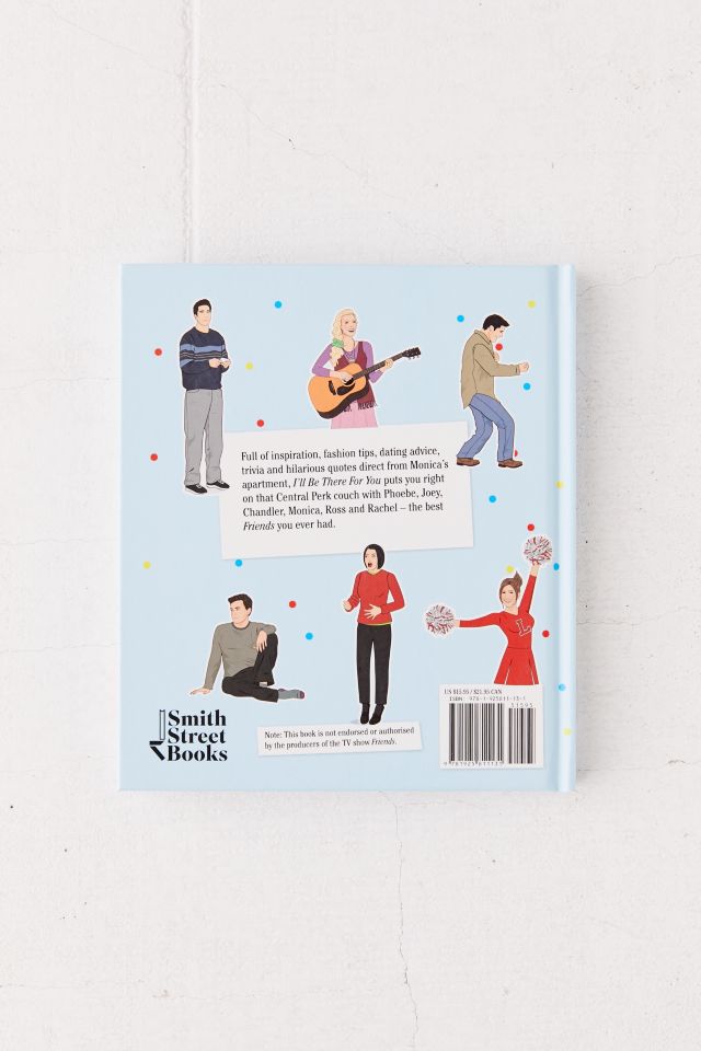 I’ll Be There For You: Life according to Friends’ Rachel, Phoebe, Joey, Chandler, Ross & Monica By Emma Lewis #3