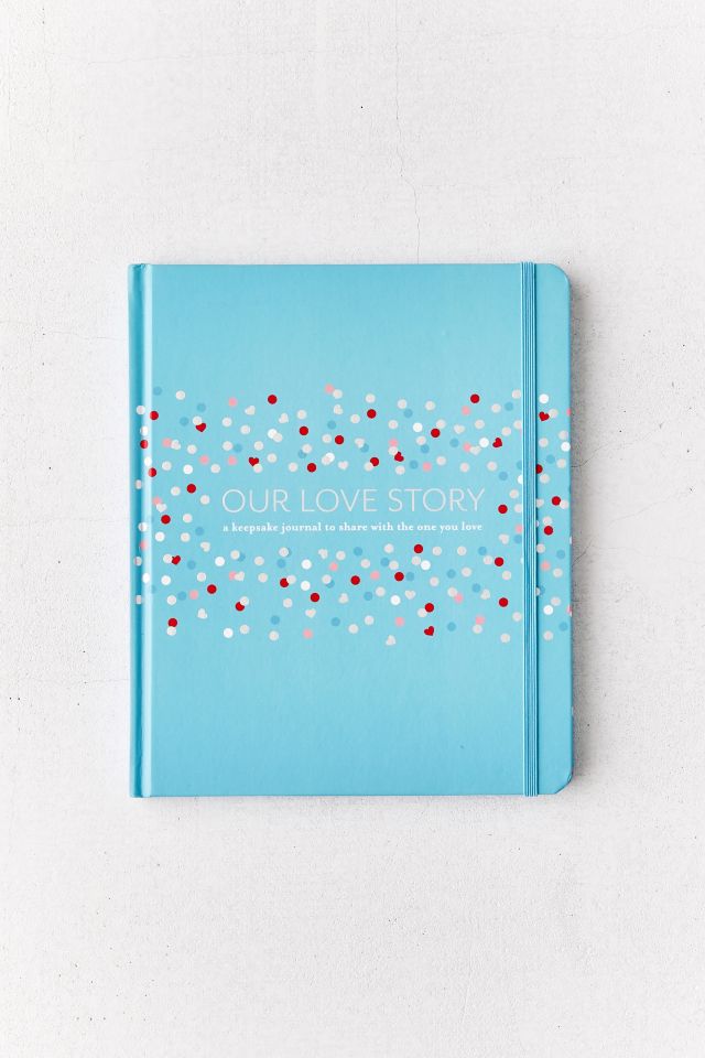 Our Love Story: A Keepsake Journal to Share with the One You Love By Julie Day