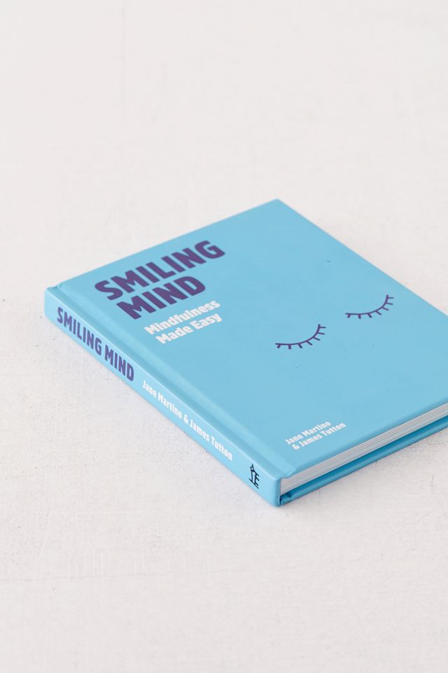 Smiling Mind: Mindfulness Made Easy By Jane Martino & James Tutton ...