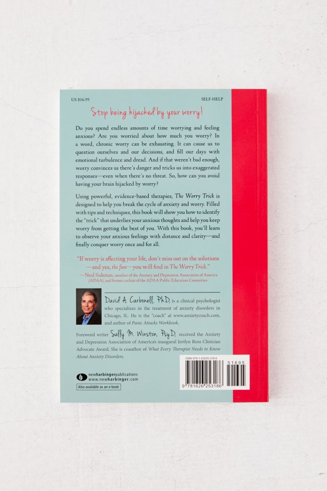 The Worry Trick: How Your Brain Tricks You into Expecting the Worst and What You Can Do About It By David A. Carbonell PhD #2