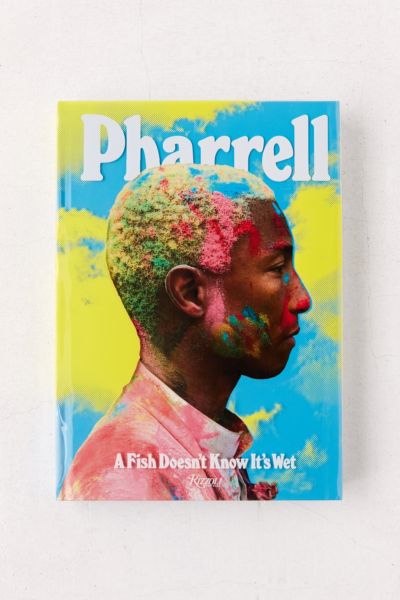 洋書 Pharrell A Fish Doesn't Know It's Wet Pharrell: A Fish Doesn't Know It's Wet – Feature