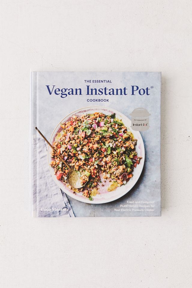The Essential Vegan Instant Pot Cookbook: Fresh and Foodproof Plant ...