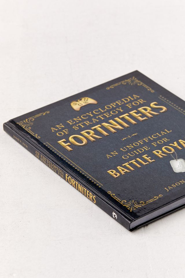 An Encyclopedia of Strategy for Fortniters: An Unofficial Guide for Battle Royale By Jason R. Rich #2