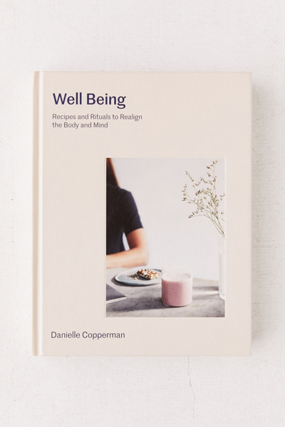 Well Being: Recipes and Rituals to Realign the Body and Mind By ...