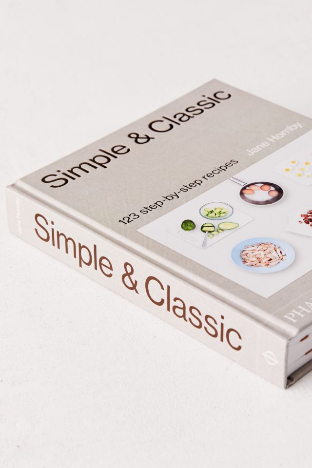 Simple & Classic: 123 step-by-step recipes By Jane Hornby #2