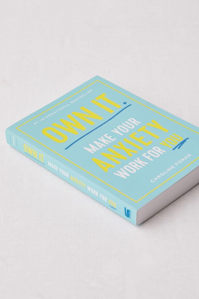 Own It.: Make Your Anxiety Work par You By Caroline Foran #1