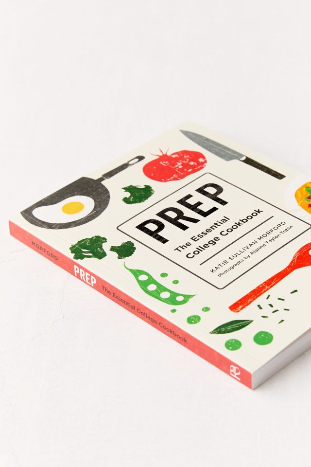 Prep: The Essential College Cookbook par Katie Sullivan Morford #2