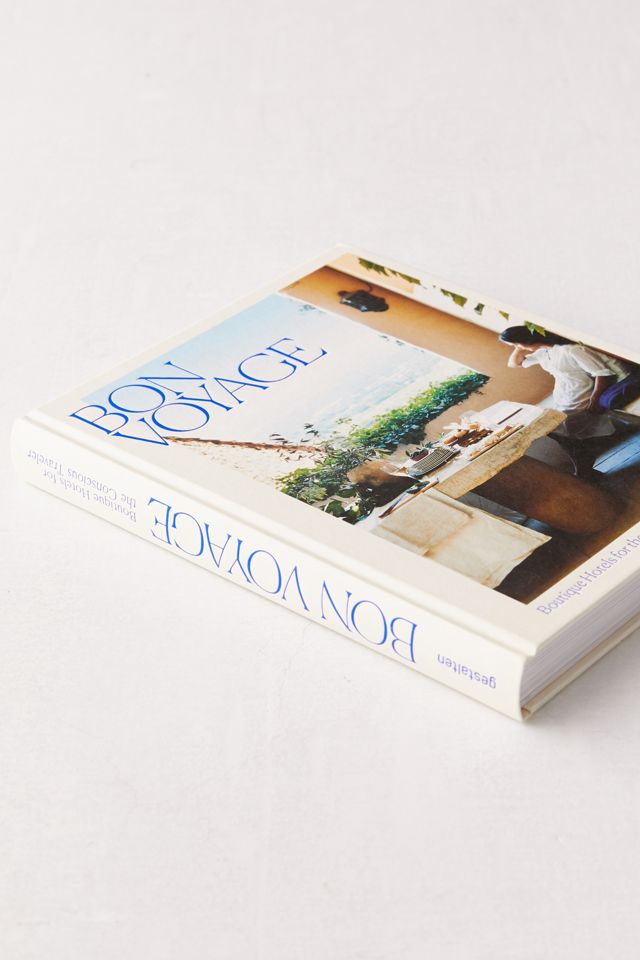 Bon Voyage Boutique Hotels for the Conscious Traveler By gestalten