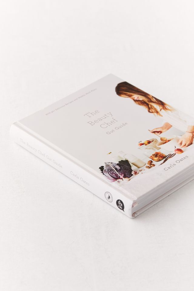 The Beauty Chef Gut Guide: With 90+ Delicious Recipes and Weekly Meal Plans By Carla Oates #2