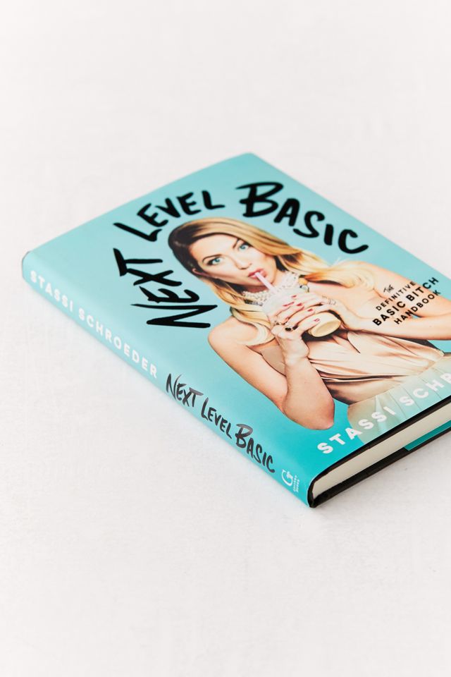 Next Level Basic: The Definitive Basic B*tch Handbook By Stassi Schroeder #1