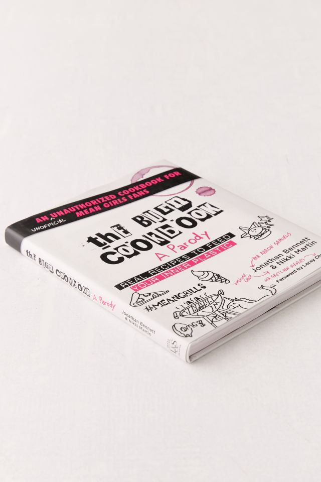 The Burn Cookbook: An Unofficial Unauthorized Cookbook for Mean Girls Fans By Jonathan Bennett & Nikki Martin #2