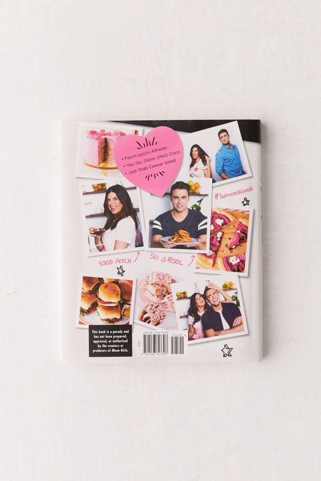 The Burn Cookbook: An Unofficial Unauthorized Cookbook for Mean Girls Fans By Jonathan Bennett & Nikki Martin #3