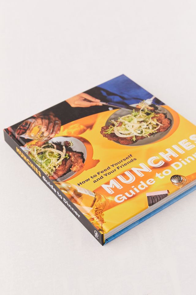 MUNCHIES Guide to Dinner: How to Feed Yourself and Your Friends By Editors of MUNCHIES #2