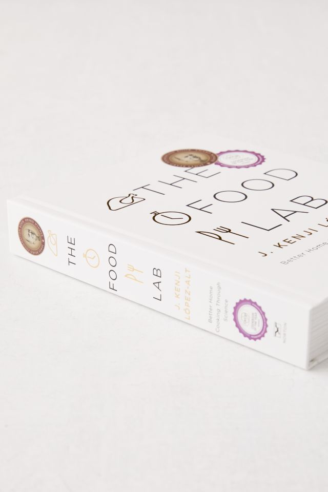 The Food Lab: Better Home Cooking Through Science By J. Kenji López-Alt #3