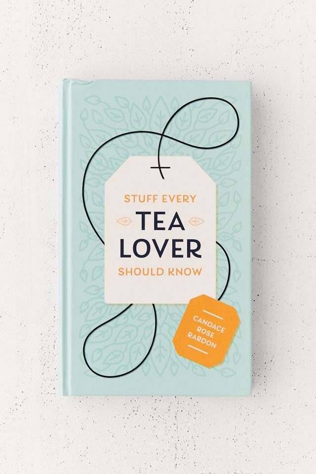 Stuff Every Tea Lover Should Know - Quirk Books