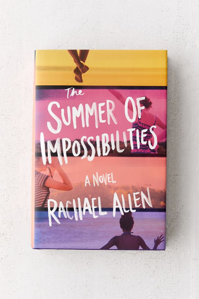 The Summer of Impossibilities By Rachael Allen