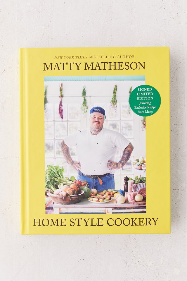 Matty Matheson: Home Style Cookery By Matty Matheson