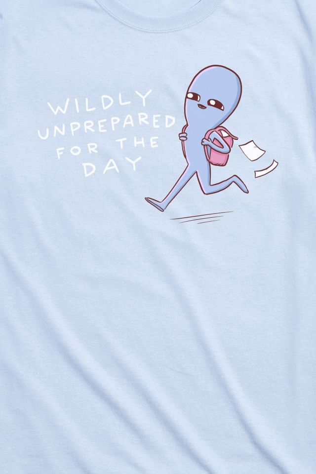 Strange Planet Wildly Unprepared Tee #1