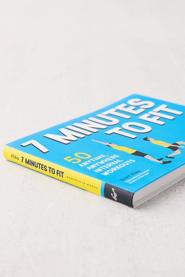 7 Minutes to Fit: 50 Anytime, Anywhere Interval Workouts By Brett Klika | Urban Outfitters Canada