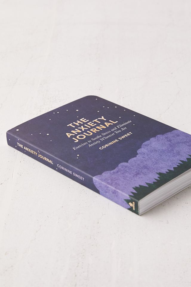 The Anxiety Journal: Exercises to Soothe Stress and Eliminate Anxiety Wherever You Are By Corinne Sweet #3