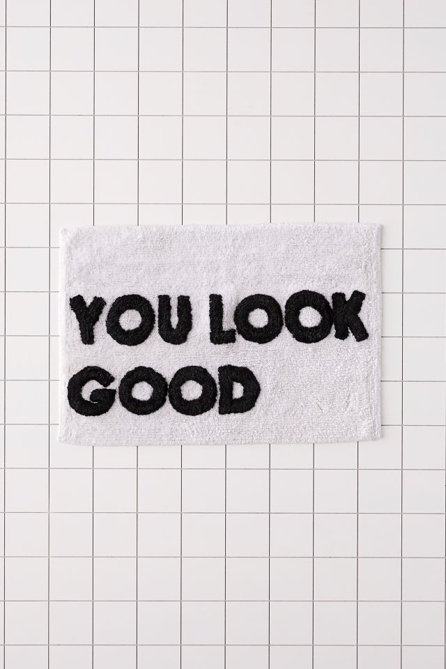 You Look Good Bath Mat #1