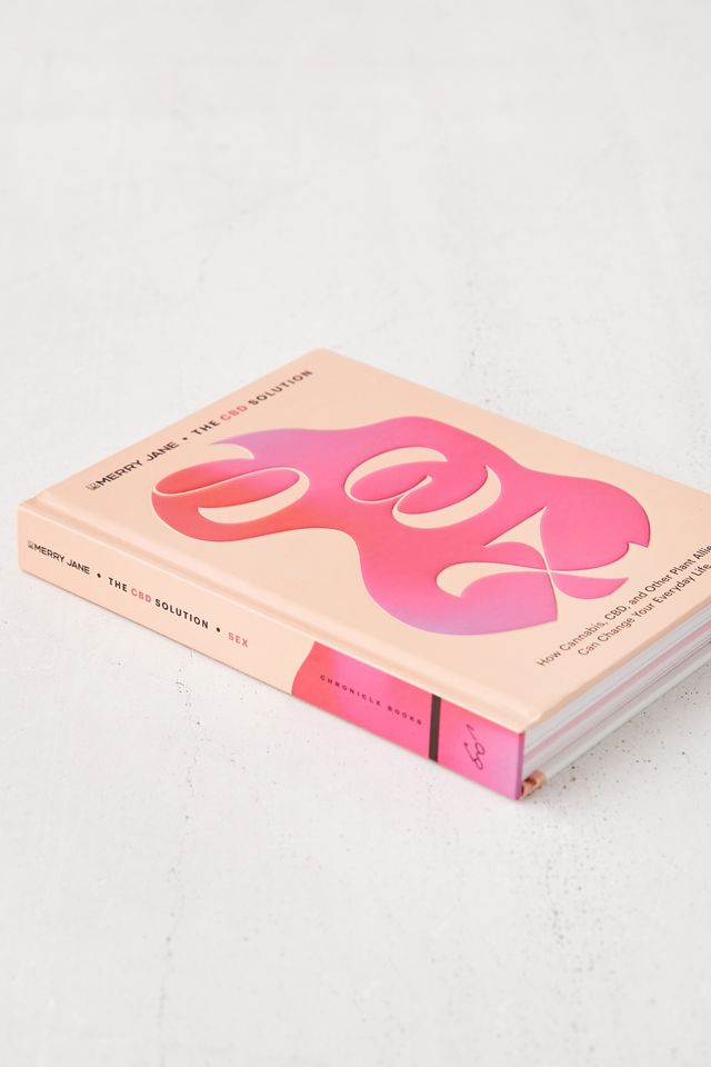 Merry Jane’s The CBD Solution: Sex: How Cannabis, CBD, and Other Plant Allies Can Improve Your Everyday Life By Merry Jane & Ashley Manta #2