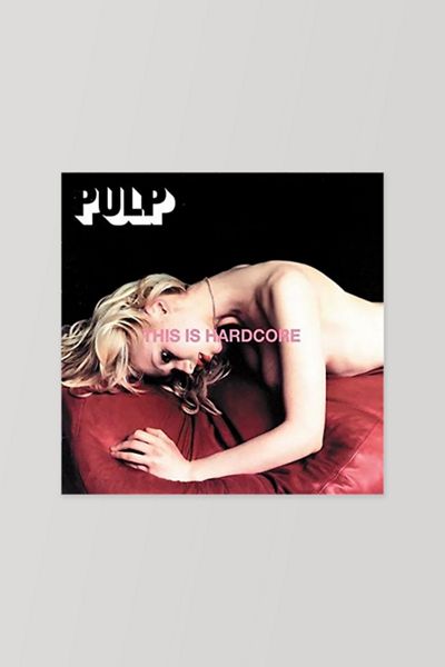 Pulp - This Is Hardcore