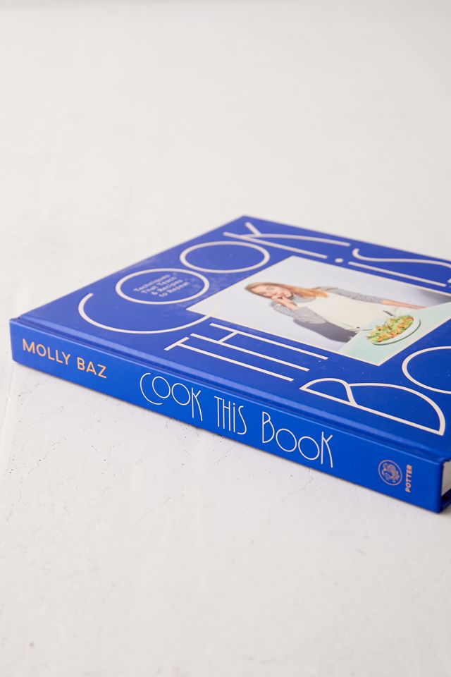 Cook This Book: Techniques That Teach and Recipes to Repeat By Molly ...
