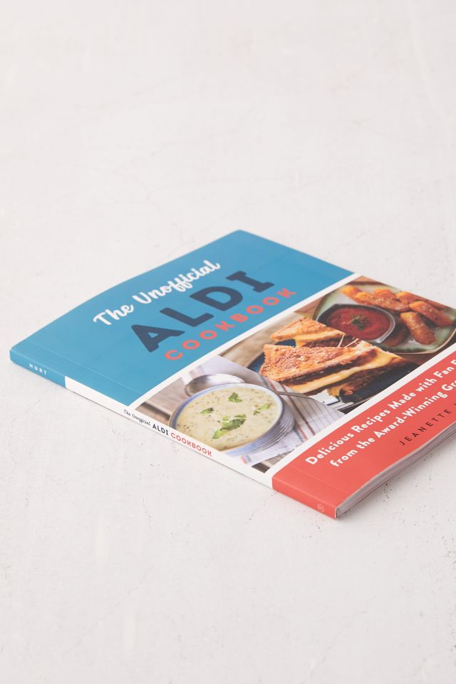 The Unofficial ALDI Cookbook: Delicious Recipes Made with Fan Favorites from the Award-Winning Grocery Store By Jeanette Hurt #4