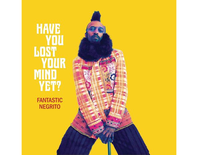 Fantastic Negrito - Have You Lost Your Mind Yet LP #1