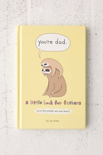 You’re Dad: A Little Book for Fathers By Liz Climo | Urban Outfitters