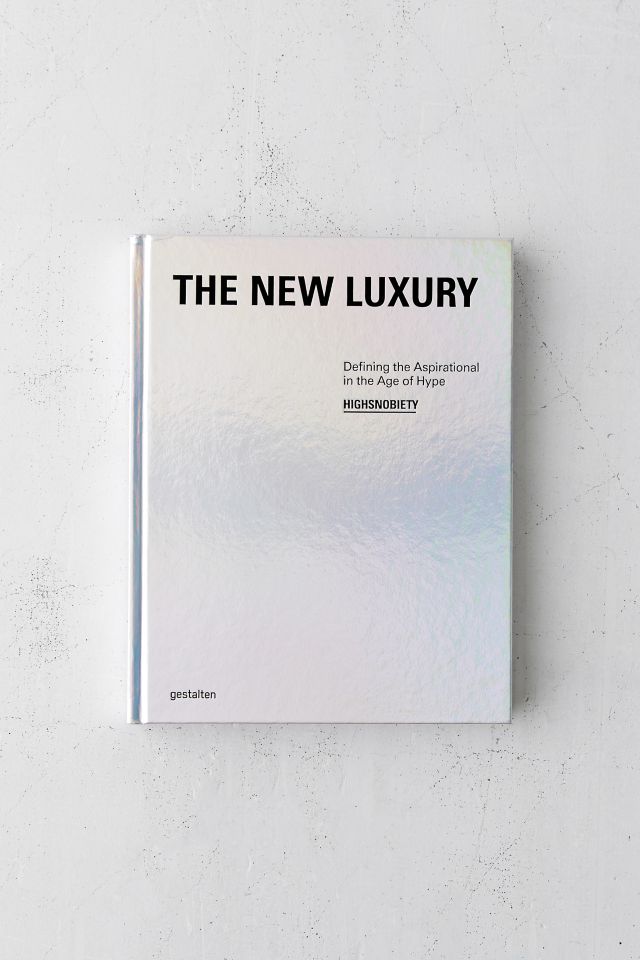 The New Luxury : Définir ce qui est ambitieux à l'ère du matracage médiatique de gestalten #2