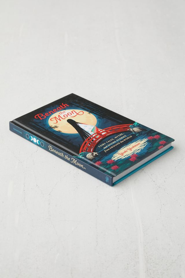 Beneath the Moon: Fairy Tales, Myths, and Divine Stories from Around the World By Yoshi Yoshitani #2