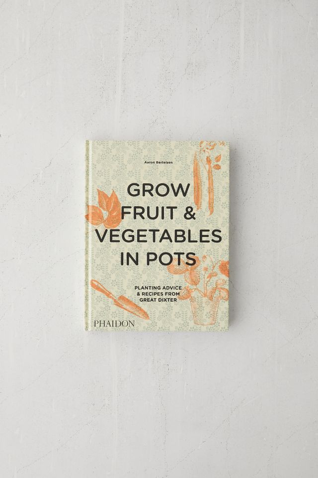 Grow Fruit & Vegetables In Pots Planting Advice & Recipes from Great