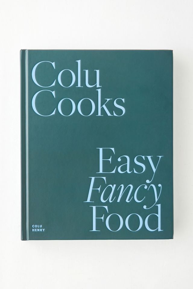 Colu Cooks Easy Fancy Food By Colu Henry Urban Outfitters