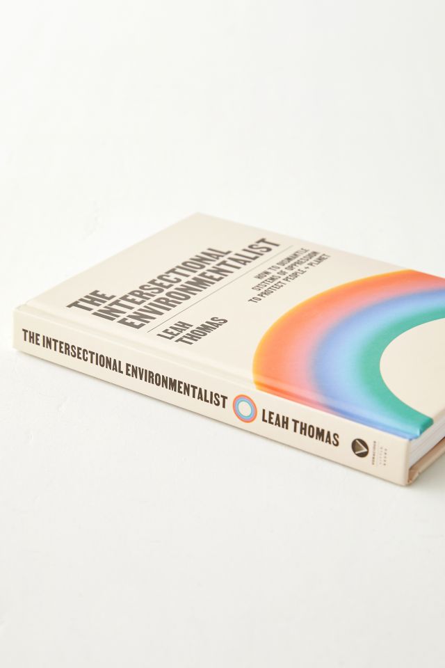 The Intersectional Environmentalist: How To Dismantle Systems Of Oppression To Protect People + Planet, par Leah Thomas #4