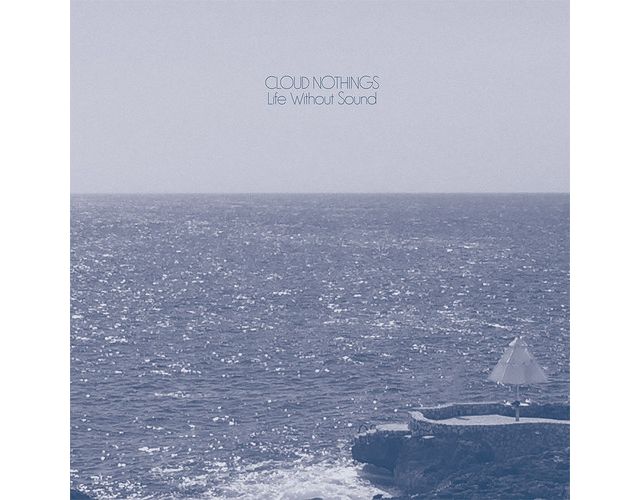 Cloud Nothings - Life Without Sound LP #1