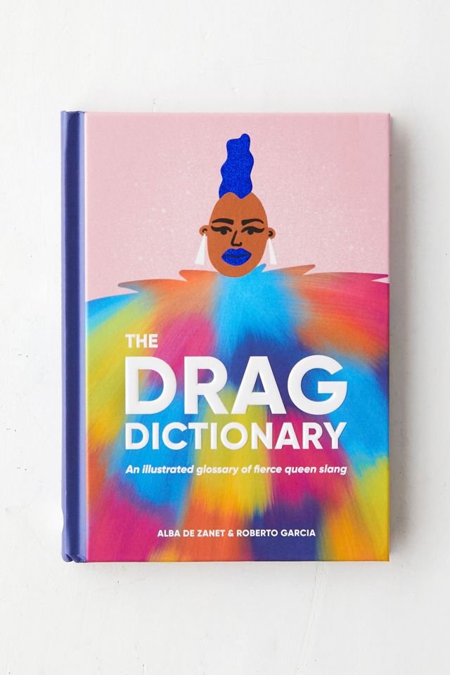An illustrated glossary of fierce Queen slang The Drag Dictionary