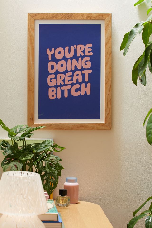 The Motivated Type You're Doing Great B**** Art Print