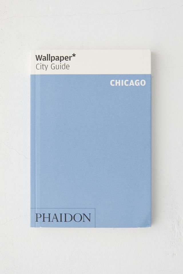 Wallpaper* City Guide Chicago By Wallpaper